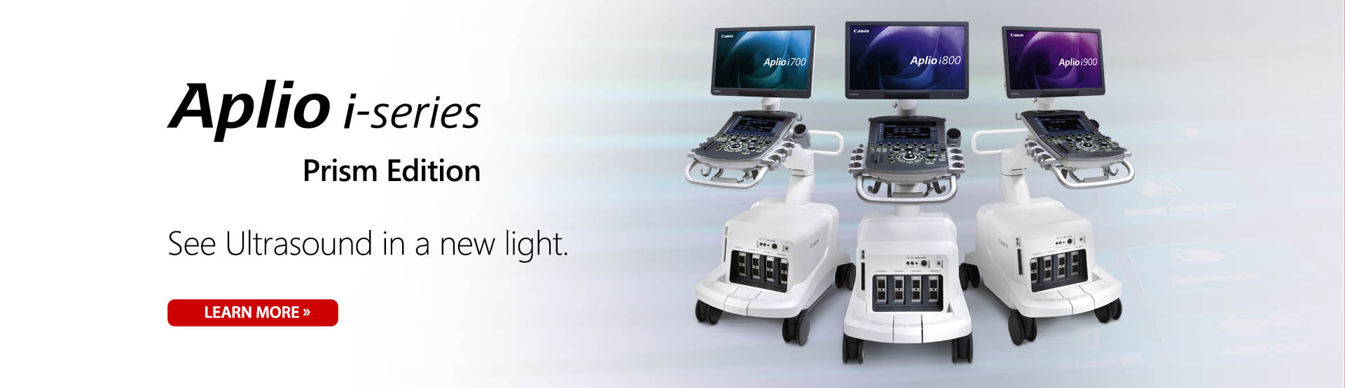 Aplio i-series / Prism Edition | See Ultrasound in a new light. | Learn More